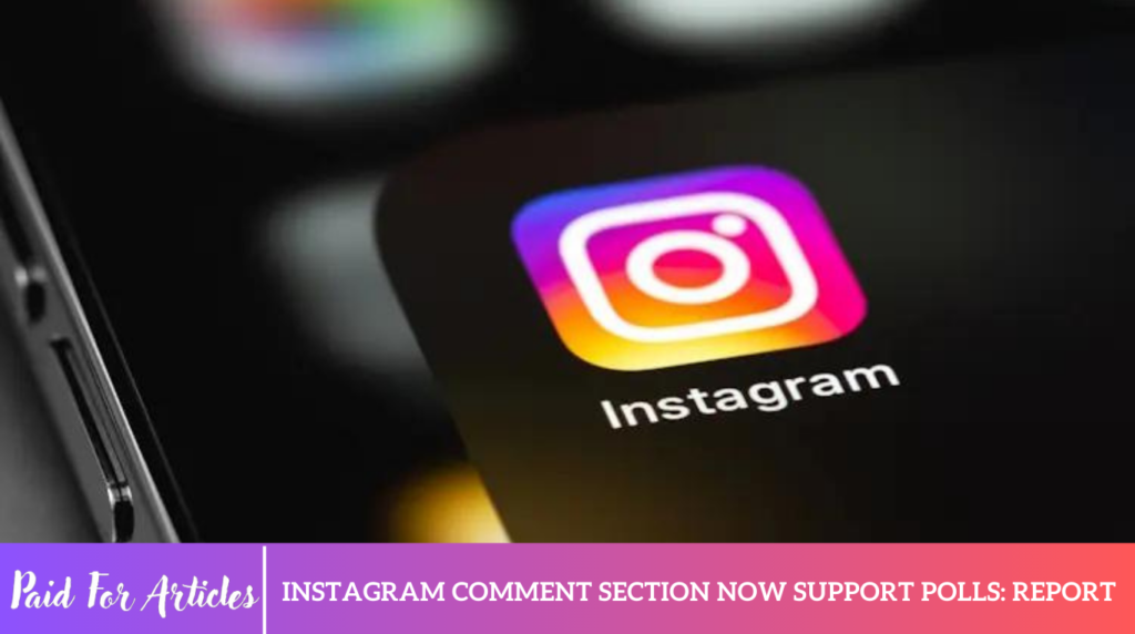 Instagram Comment Section Now Support Polls: Report