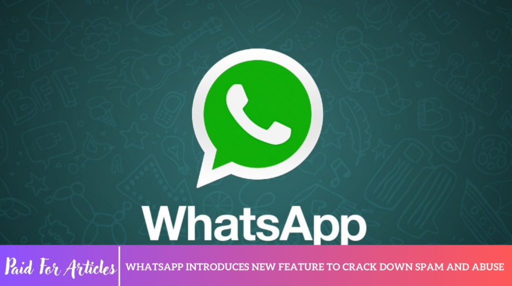 WhatsApp Introduces New Feature to Crack Down Spam and Abuse